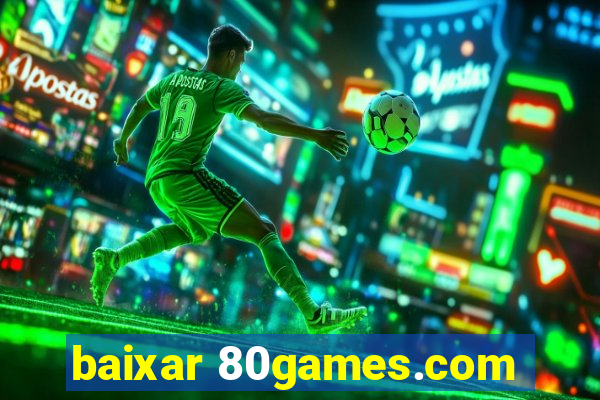 baixar 80games.com